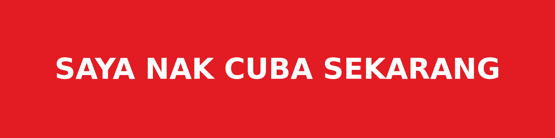 Saya nak cuba sekarang
